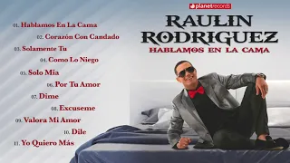 RAULIN RODRIGUEZ 2018 ► HABLAMOS EN LA CAMA Album Completo ► Bachata 2018 ► Raulin Rodriguez Nuevo