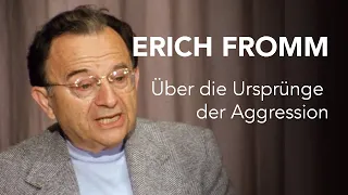 Erich Fromm: Über die Ursprünge der Aggression