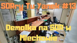 SORry tu Yanek #13 - Demolka SOR w Miechowie