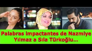 Palabras impactantes de Nazmiye Yılmaz a Sıla Türkoğlu...