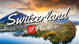 10 Amazing Places to Visit In Switzerland (2022) - Switzerland Travel Video