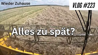 Vlog #223 Letzer Tag Lohndrusch. Noch rechtzeitig wieder Zuhause?