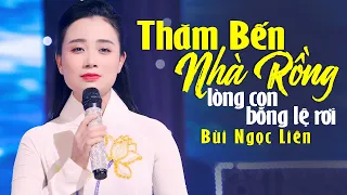 Thăm Bến Nhà Rồng lòng tôi bỗng rơi lệ ✴ Ngọc Liên | Bài Hát Về Bác Hồ Xúc Động Triệu Người Nghe