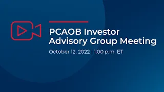 10/12/22 Investor Advisory Group Meeting (Part 1 of 2)