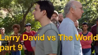 Larry David vs The World - Part 9