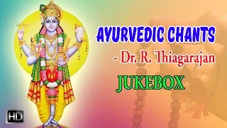 Ayurvedic Chants - Dhanvantri Mantras - Mantra for Good Health - Jukebox - Dr. R. Thiagarajan