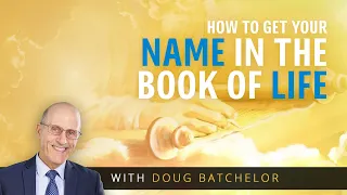 How to Get Your Name in the Book of Life | Doug Batchelor