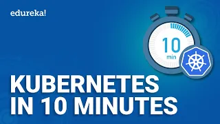 Kubernetes in 10 minutes | Kubernetes Overview | Kubernetes Training | Edureka