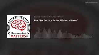 How Close Are We to Curing Alzheimer’s Disease? with Dr. Nina Silverberg