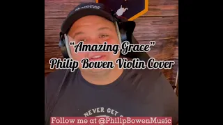 Amazing Grace - Violin Cover (Philip Bowen)