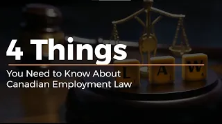 4 Things You Need to Know About Canadian Employment Law