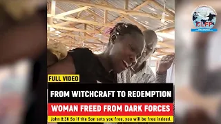 From Witchcraft to Redemption I Woman Freed from Dark Forces