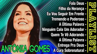 Antônia Gomes | As 10 Musica Gospel Mais Ouvidas - Louvores de Adoração  2024