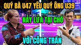 Quý Bà U47 Yêu Quý Ông U39 Nảy Lửa Tại Chỗ Với Công Trần