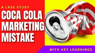 Coca Cola Marketing Strategy blunder | Marketing Mistakes | New Coke  Failure Case study | Cola Wars