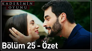 Kaderimin Oyunu 25. Bölüm Özet