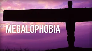 What is Megalophobia?