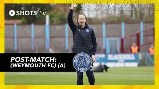 Mark Molesley Post-Match: Weymouth FC (A)