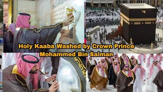 Holy Kaaba Washed by Crown Prince Mohammed Bin Salman Today Early Morning.