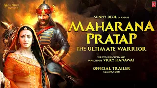 Maharana Pratap - Official Trailer | Sunny Deol | Vicky Ranawat | Sunny Deol Maharana Pratap