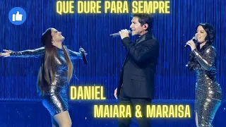 Que Dure Para Sempre - Daniel Feat. Maiara & Maraisa - DVD Daniel 40 Anos