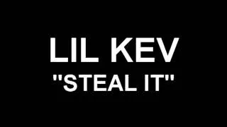 Lil Kev " STEAL IT ".mp4