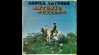 Antonio Aguilar -- Arriba Tayahua (1981)