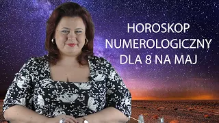 HOROSKOP NUMEROLOGICZNY dla 8 i 44 na maj 2019