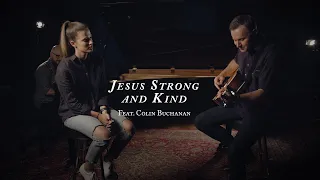 Jesus, Strong and Kind (feat. Colin Buchanan)