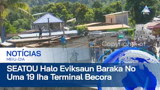 SEATOU Halo Eviksaun Baraka No Uma 19 Iha Terminal Becora