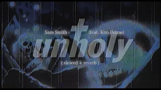 Sam Smith & Kim Petras - Unholy (slowed & reverb)