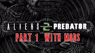 Alien vs Predator 2 Gameplay Part 1 With mods