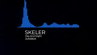 Skeler   Day and Night (JUKEBOX)