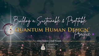 Why NOW is the best time to become a Certified Quantum Human Design Specialist - Karen Curry Parker