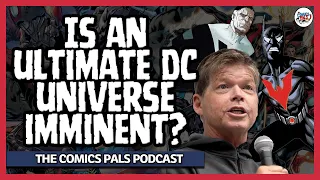 Will DC’s Next Event Lead to an Ultimate Universe Reboot? | The Comics Pals Episode 379