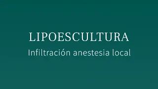 CIRUGÍA CORPORAL | Técnica quirúrgica: LIPOESCULTURA - Infiltración anestesia local