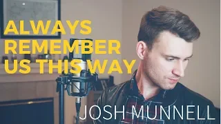 Always Remember Us This Way (A Star Is Born) - Lady Gaga | cover by Josh Munnell