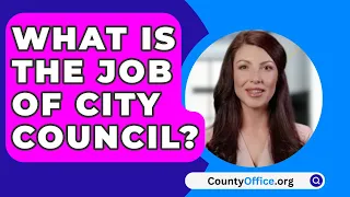 What Is The Job Of City Council? - CountyOffice.org