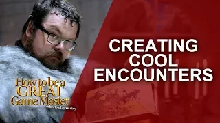 Great GM - Crafting Cool RPG Encounters - Game Master Tips GMTIPS