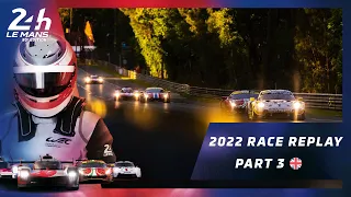 🇬🇧 PART 3 ⎮ RACE REPLAY 24 Heures du Mans 2022