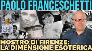 MOSTRO DI FIRENZE, TRA MAGIA ED ESOTERISMO - PAOLO FRANCESCHETTI