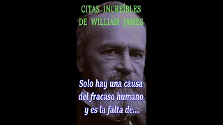 CITAS DE WILLIAM JAMES INCREÍBLES Y SINCERAS