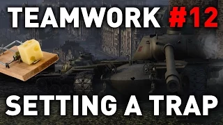 World of Tanks || Setting a Trap - Teamwork #12