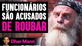 Funcionários São Acusados DE ROUBAR | Dhar Mann