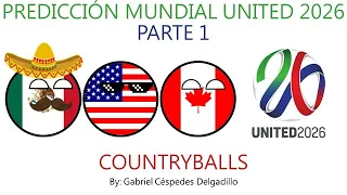 Predicción UNITED 2026 🇲🇽🇺🇸🇨🇦 Countryballs - Parte 1