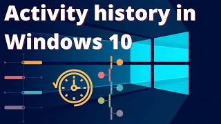 How to view and clear activity history in windows 10