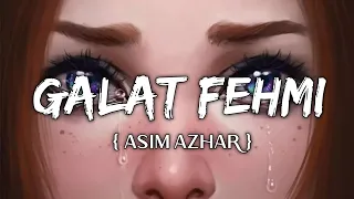 Galat Fehmi Lyrics | Asim Azhar And Zenab Fatima Sultan | Test Lyrics...