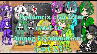 Rodamrix characters react to "Among Us Animation"(original story line)×part 2/?×Original