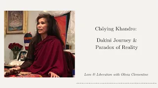 Chöying Khandro: Dakini Journey & Paradox of Reality