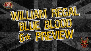 William Regal "Blue Blood" 6s Preview